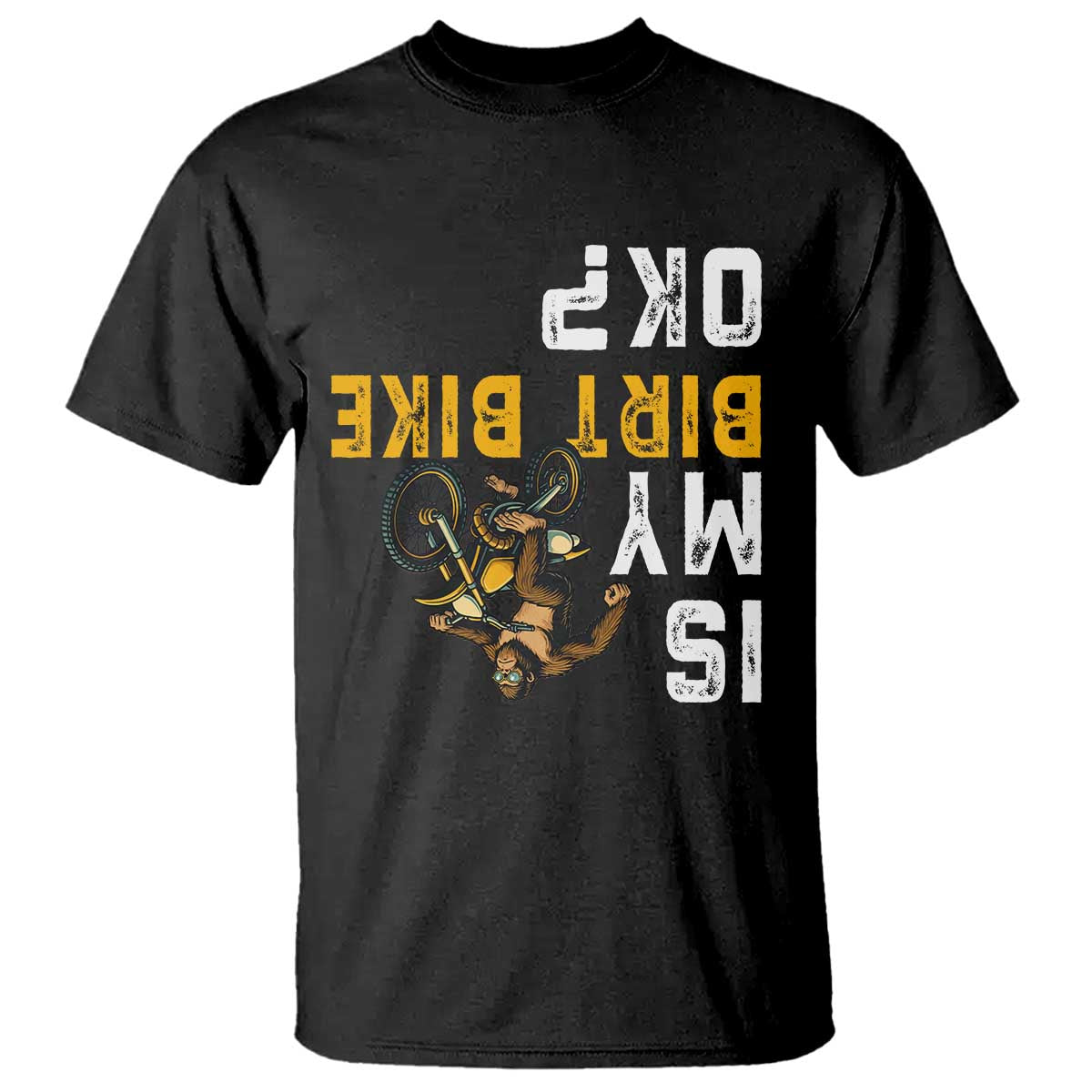 Funny Bigfoot Sasquatch Biker T Shirt Is My Dirt Bike OK - Wonder Print Shop