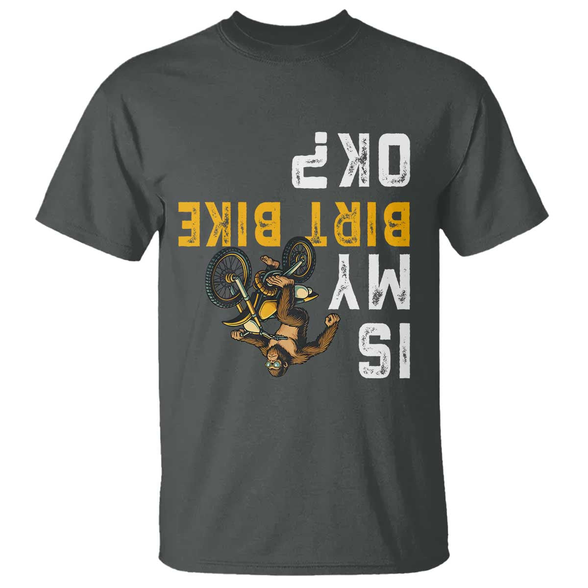 Funny Bigfoot Sasquatch Biker T Shirt Is My Dirt Bike OK - Wonder Print Shop