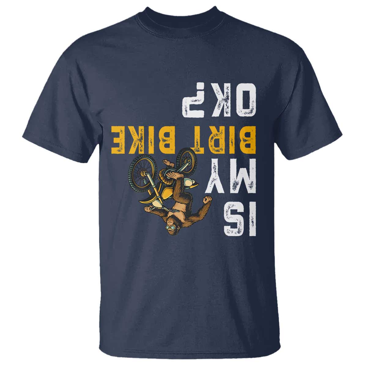 Funny Bigfoot Sasquatch Biker T Shirt Is My Dirt Bike OK - Wonder Print Shop