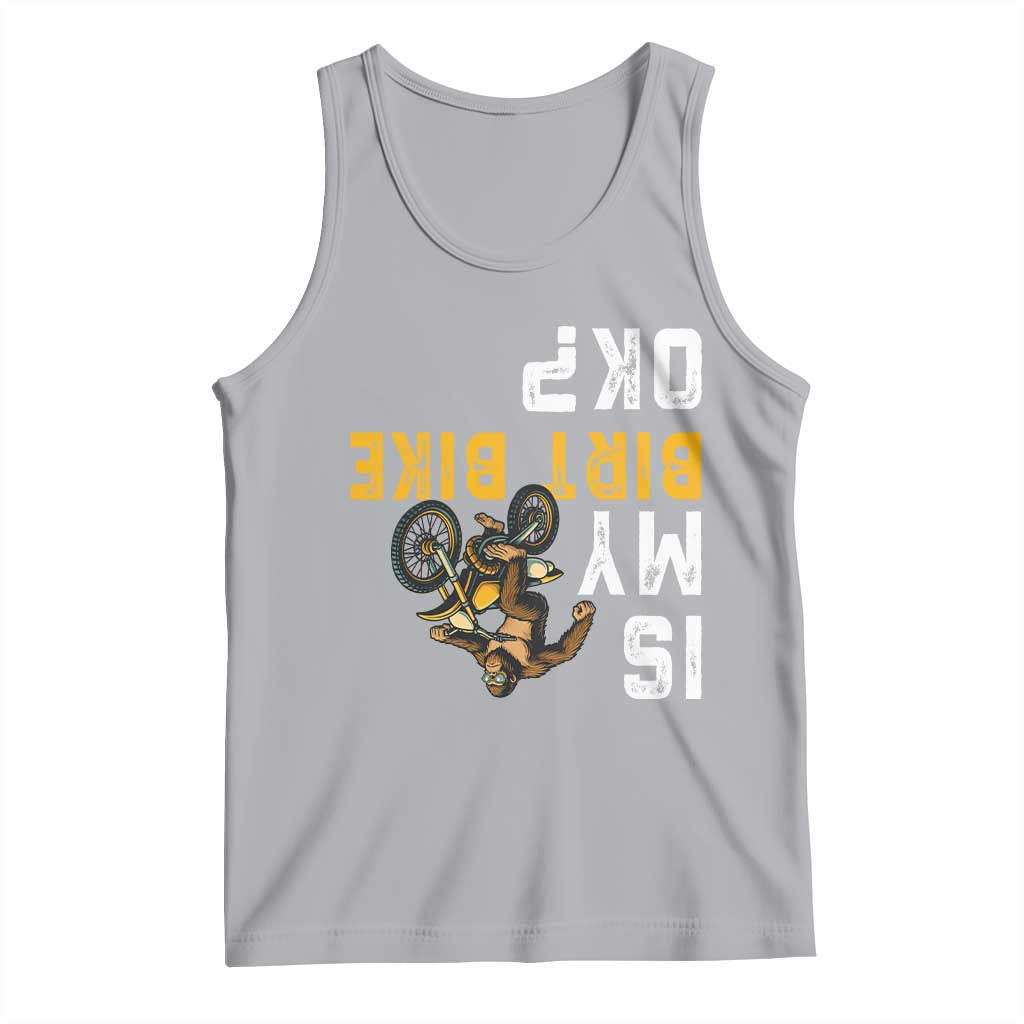 Funny Bigfoot Sasquatch Biker Tank Top Is My Dirt Bike OK - Wonder Print Shop
