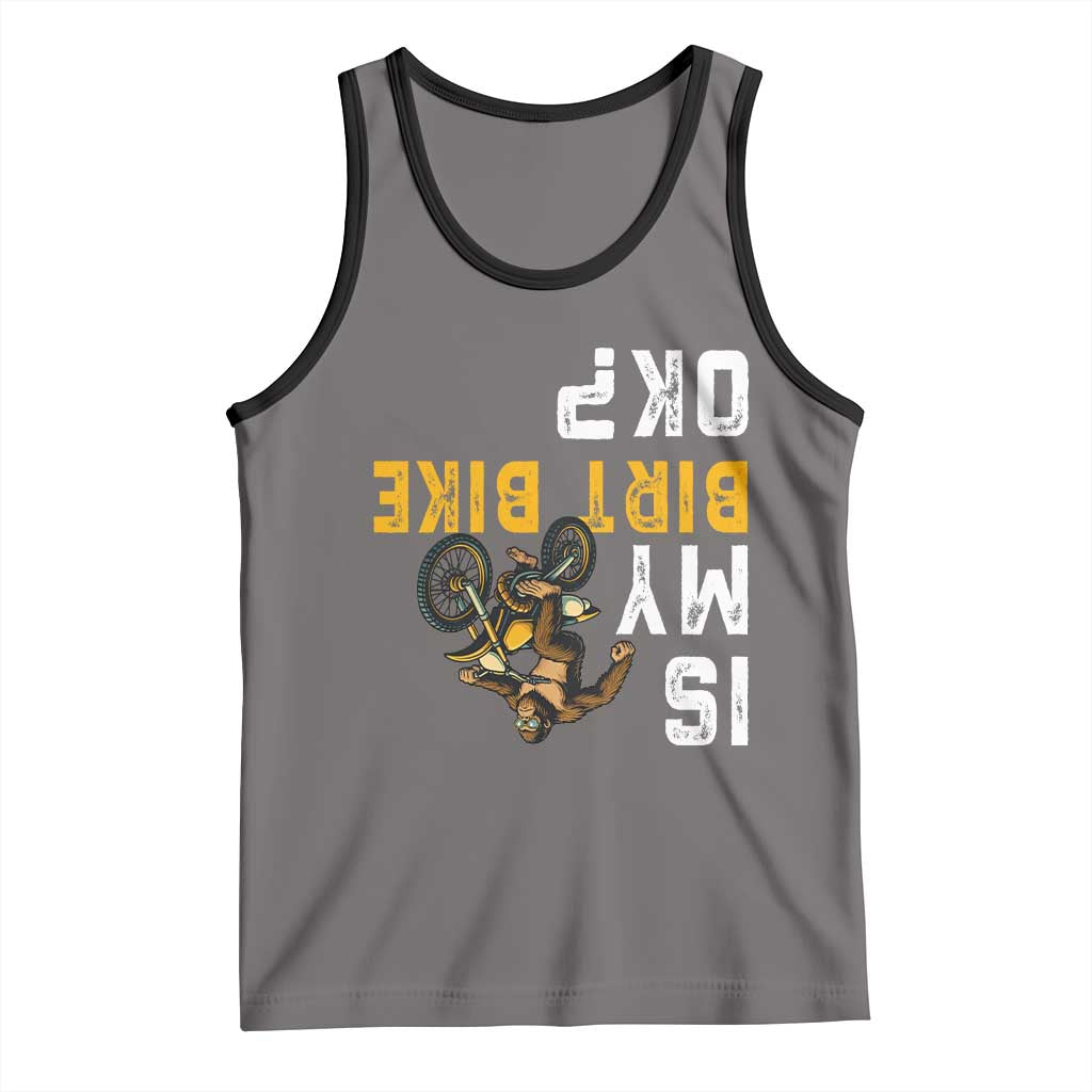 Funny Bigfoot Sasquatch Biker Tank Top Is My Dirt Bike OK - Wonder Print Shop