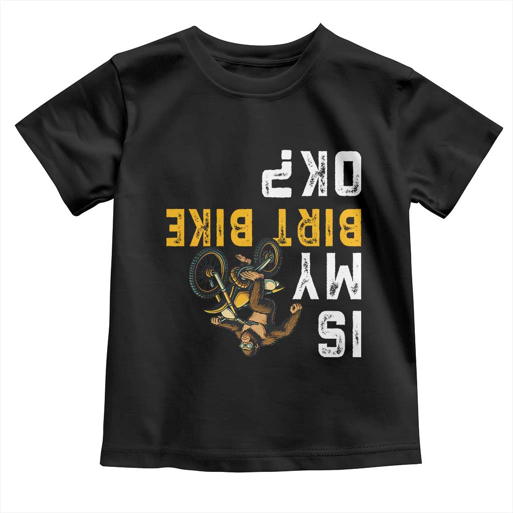 Funny Bigfoot Sasquatch Biker Toddler T Shirt Is My Dirt Bike OK - Wonder Print Shop