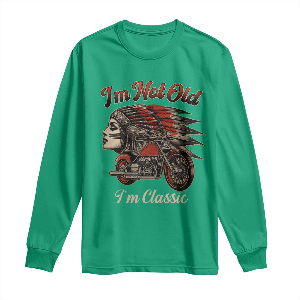 Funny Native American Biker Long Sleeve Shirt I Am Not Old I Am Classic - Wonder Print Shop