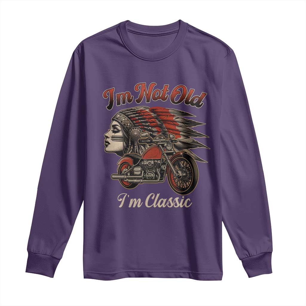 Funny Native American Biker Long Sleeve Shirt I Am Not Old I Am Classic - Wonder Print Shop