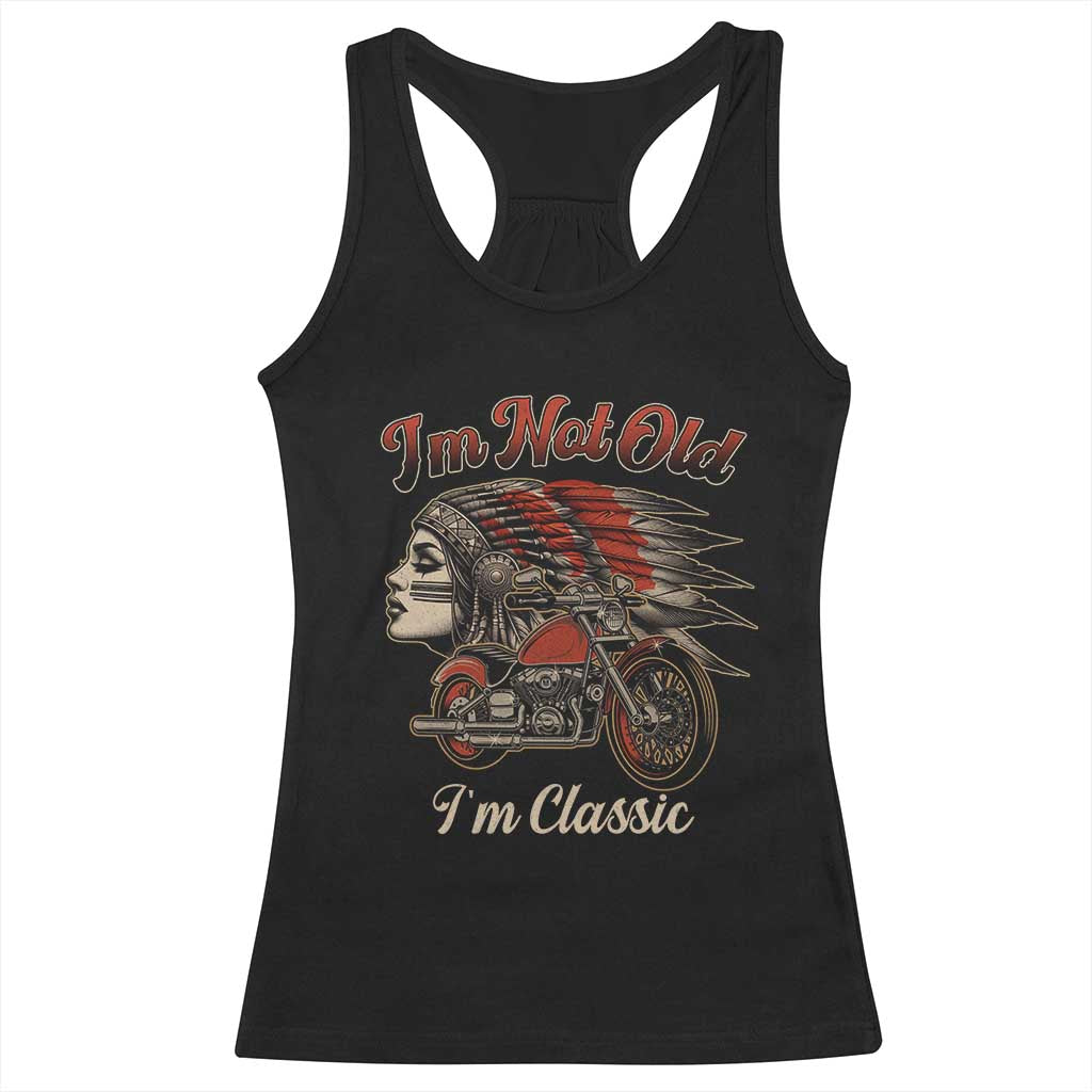 Funny Native American Biker Racerback Tank Top I Am Not Old I Am Classic - Wonder Print Shop