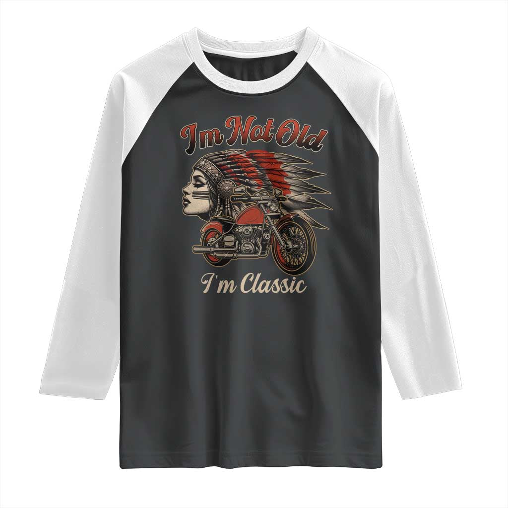 Funny Native American Biker Raglan Shirt I Am Not Old I Am Classic - Wonder Print Shop