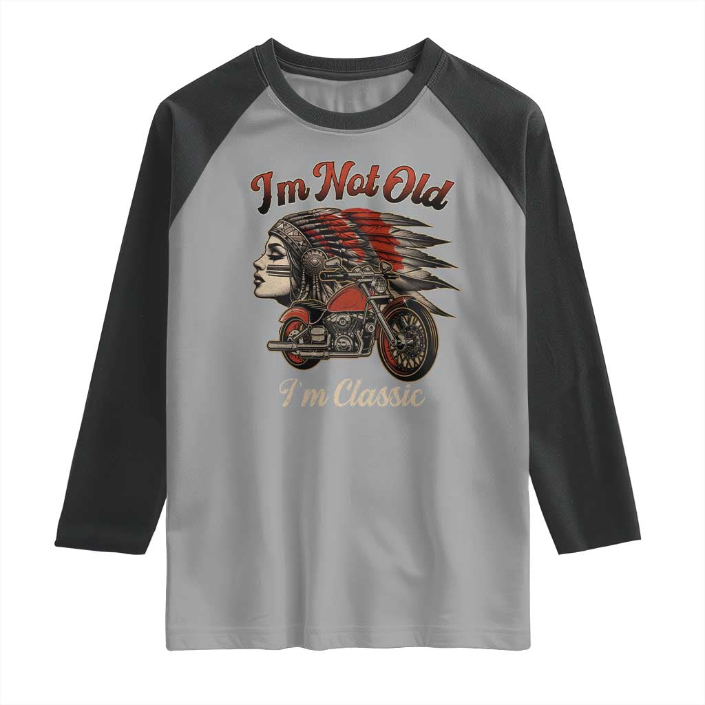 Funny Native American Biker Raglan Shirt I Am Not Old I Am Classic - Wonder Print Shop
