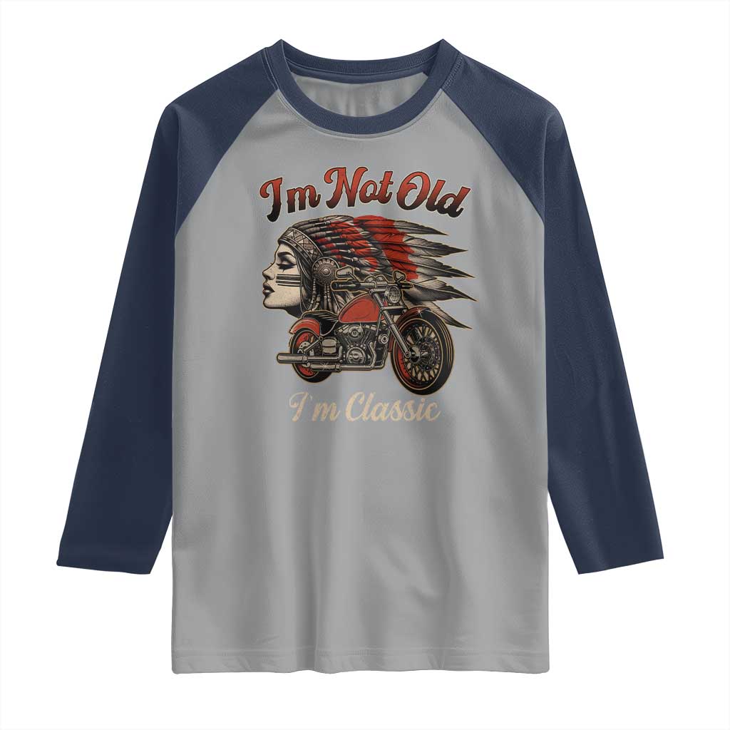 Funny Native American Biker Raglan Shirt I Am Not Old I Am Classic - Wonder Print Shop
