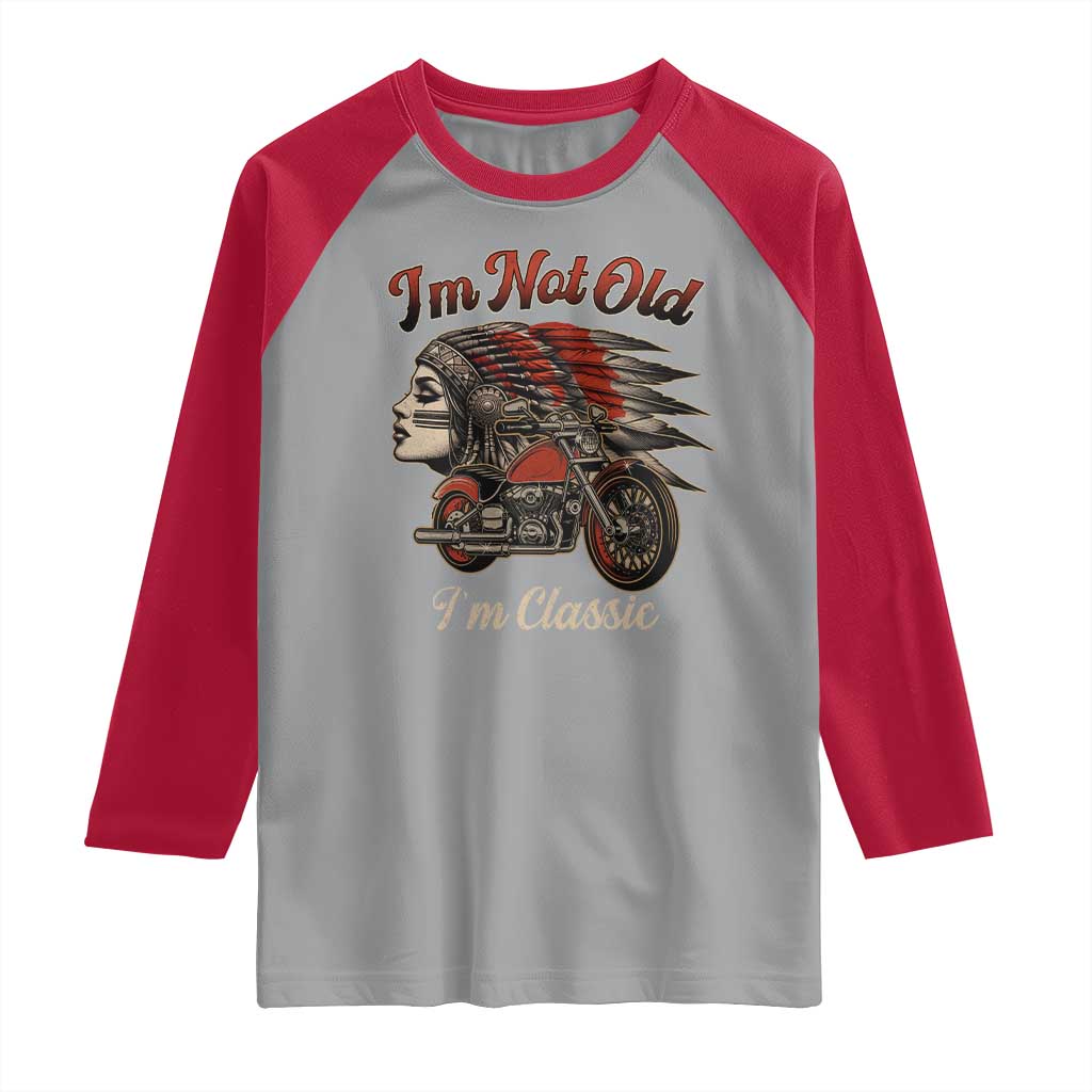 Funny Native American Biker Raglan Shirt I Am Not Old I Am Classic - Wonder Print Shop