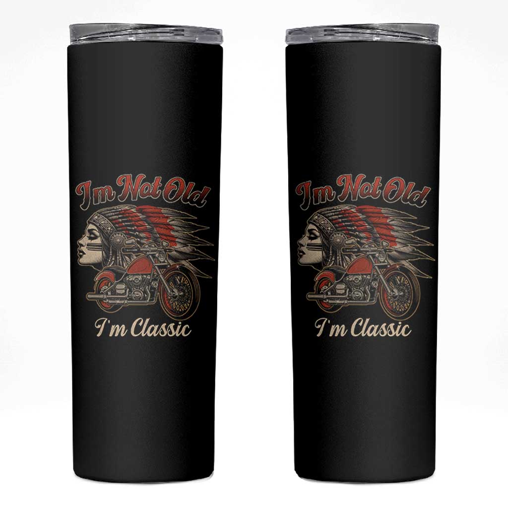 Funny Native American Biker Skinny Tumbler I Am Not Old I Am Classic