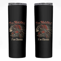 Funny Native American Biker Skinny Tumbler I Am Not Old I Am Classic