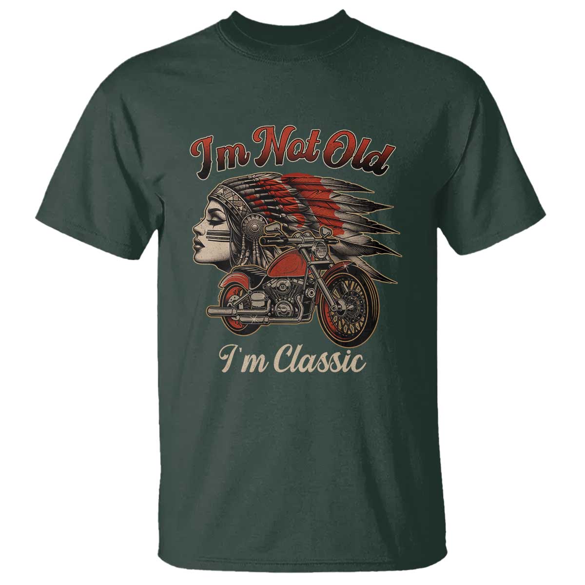 Funny Native American Biker T Shirt I Am Not Old I Am Classic - Wonder Print Shop
