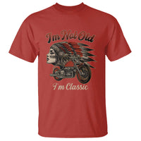 Funny Native American Biker T Shirt I Am Not Old I Am Classic - Wonder Print Shop