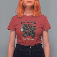 Funny Native American Biker T Shirt For Women I Am Not Old I Am Classic - Wonder Print Shop