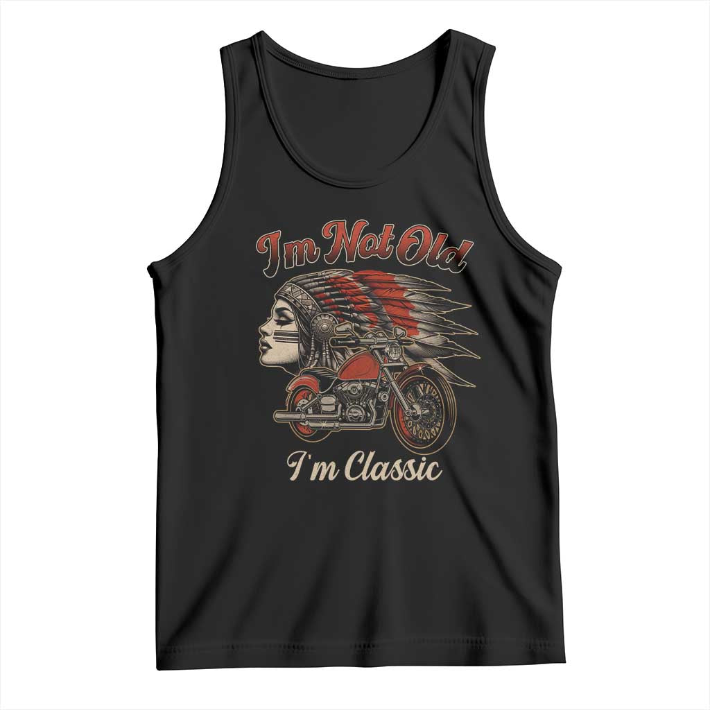 Funny Native American Biker Tank Top I Am Not Old I Am Classic - Wonder Print Shop