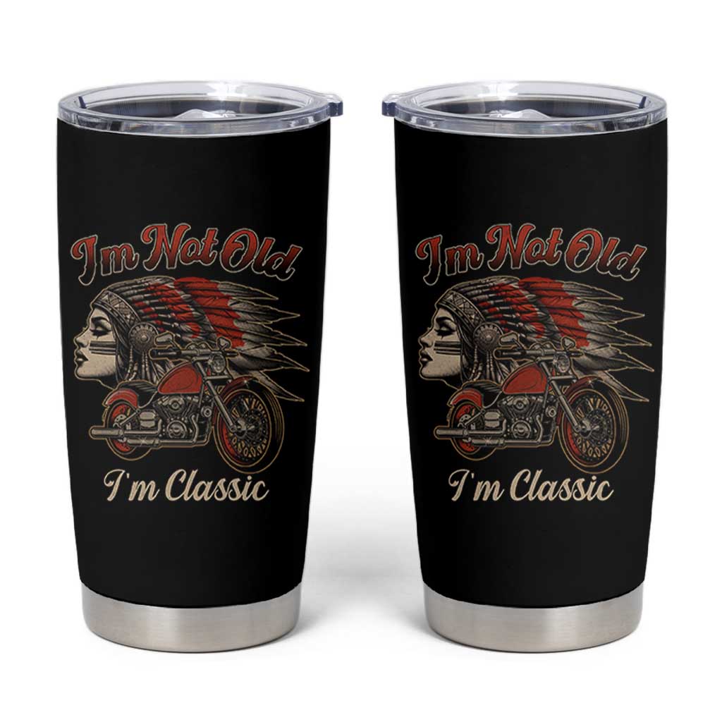 Funny Native American Biker Tumbler Cup I Am Not Old I Am Classic