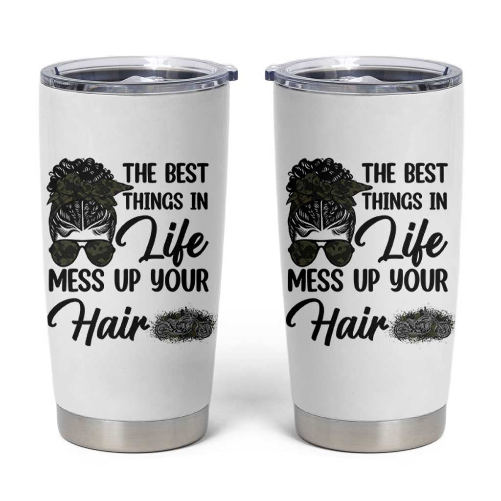 Funny Biker Woman Tumbler Cup The Best Things In Life Mess Up Your Hair