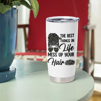 Funny Biker Woman Tumbler Cup The Best Things In Life Mess Up Your Hair