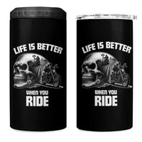 Funny Biker Skeleton Motorcycle Rider 4 in 1 Can Cooler Tumbler Life Is Better When You Ride