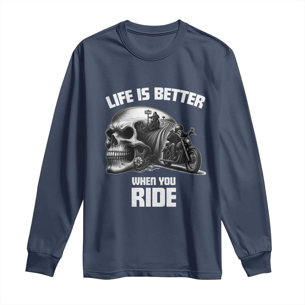 Funny Biker Skeleton Motorcycle Rider Long Sleeve Shirt Life Is Better When You Ride - Wonder Print Shop