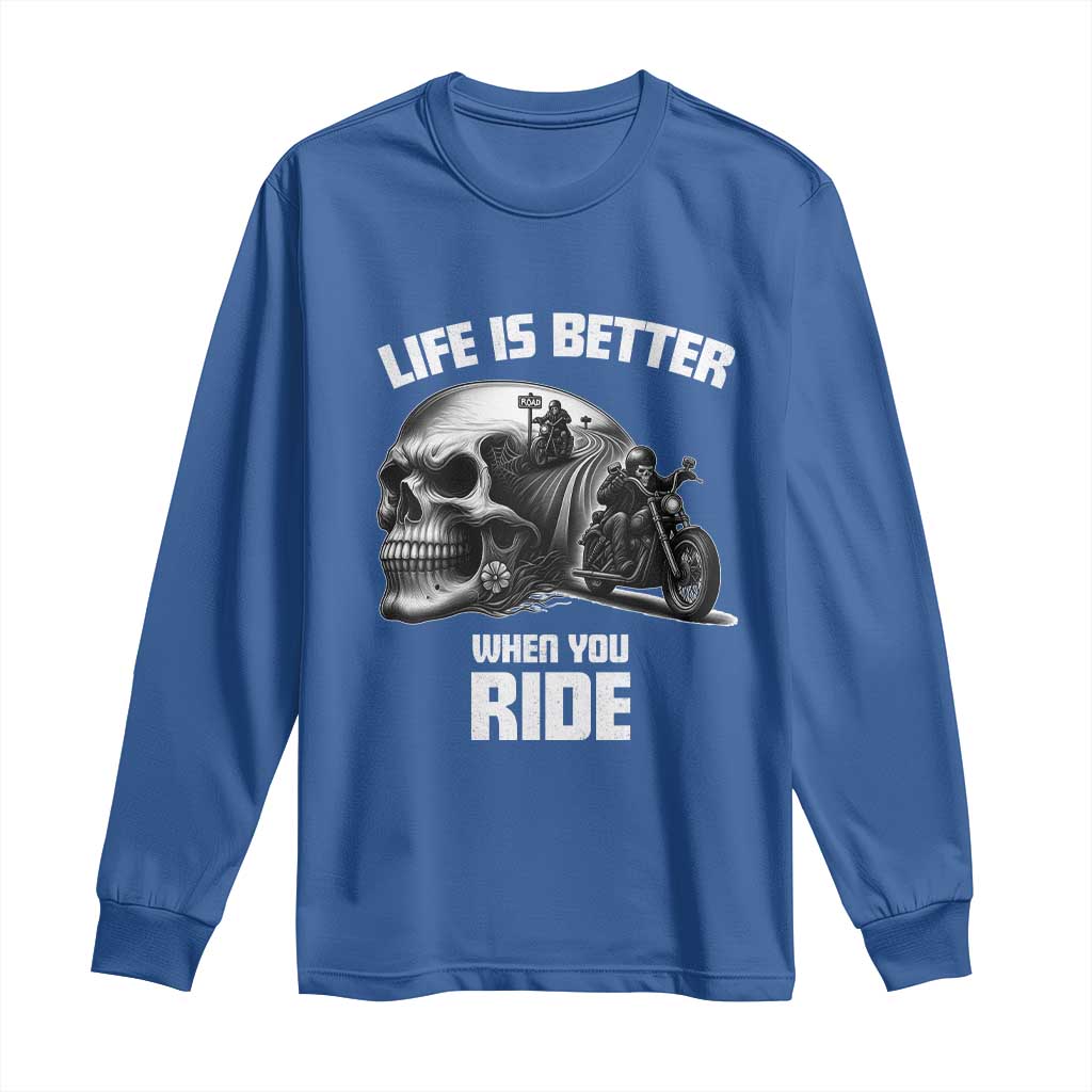 Funny Biker Skeleton Motorcycle Rider Long Sleeve Shirt Life Is Better When You Ride - Wonder Print Shop