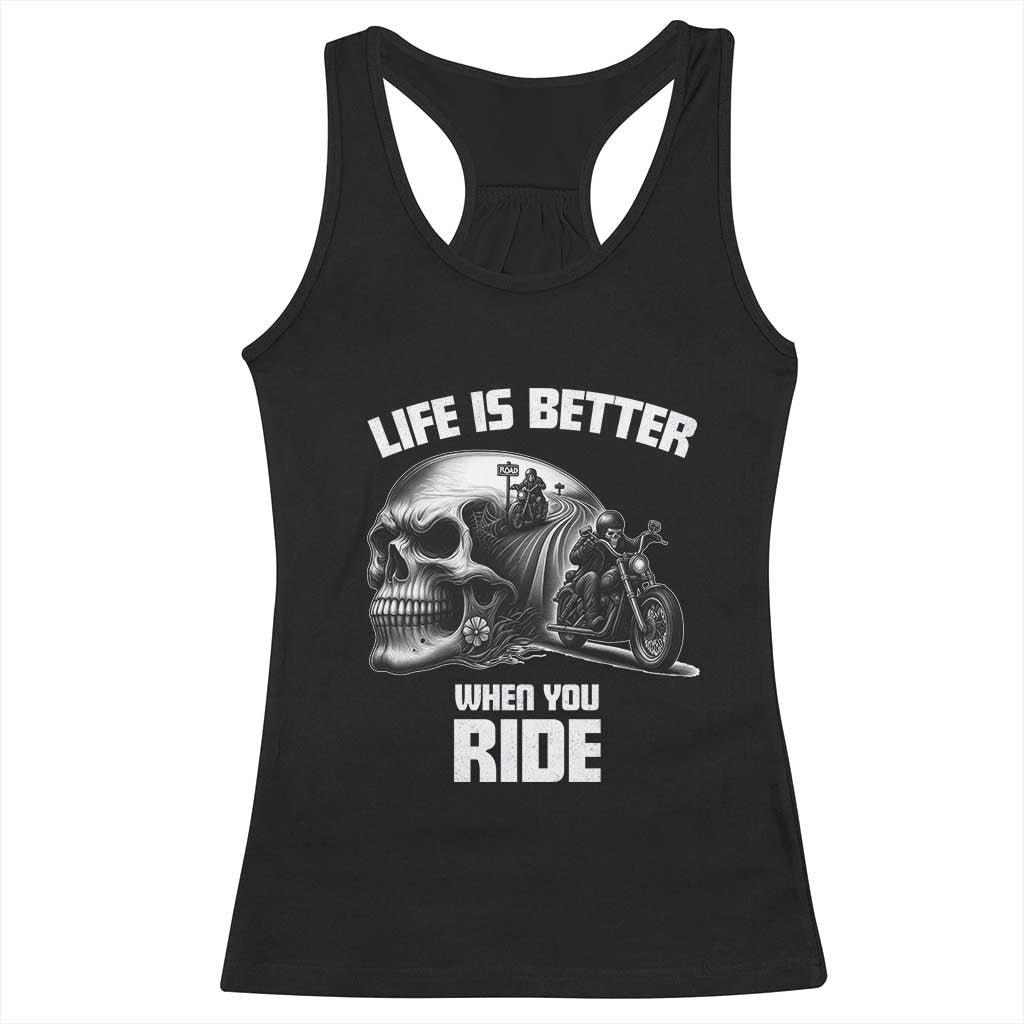Funny Biker Skeleton Motorcycle Rider Racerback Tank Top Life Is Better When You Ride - Wonder Print Shop