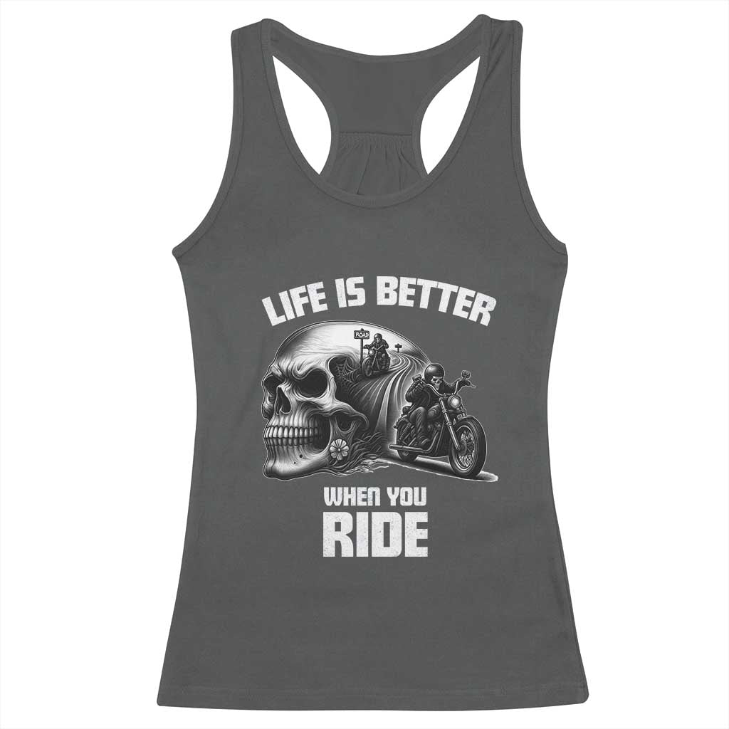 Funny Biker Skeleton Motorcycle Rider Racerback Tank Top Life Is Better When You Ride - Wonder Print Shop