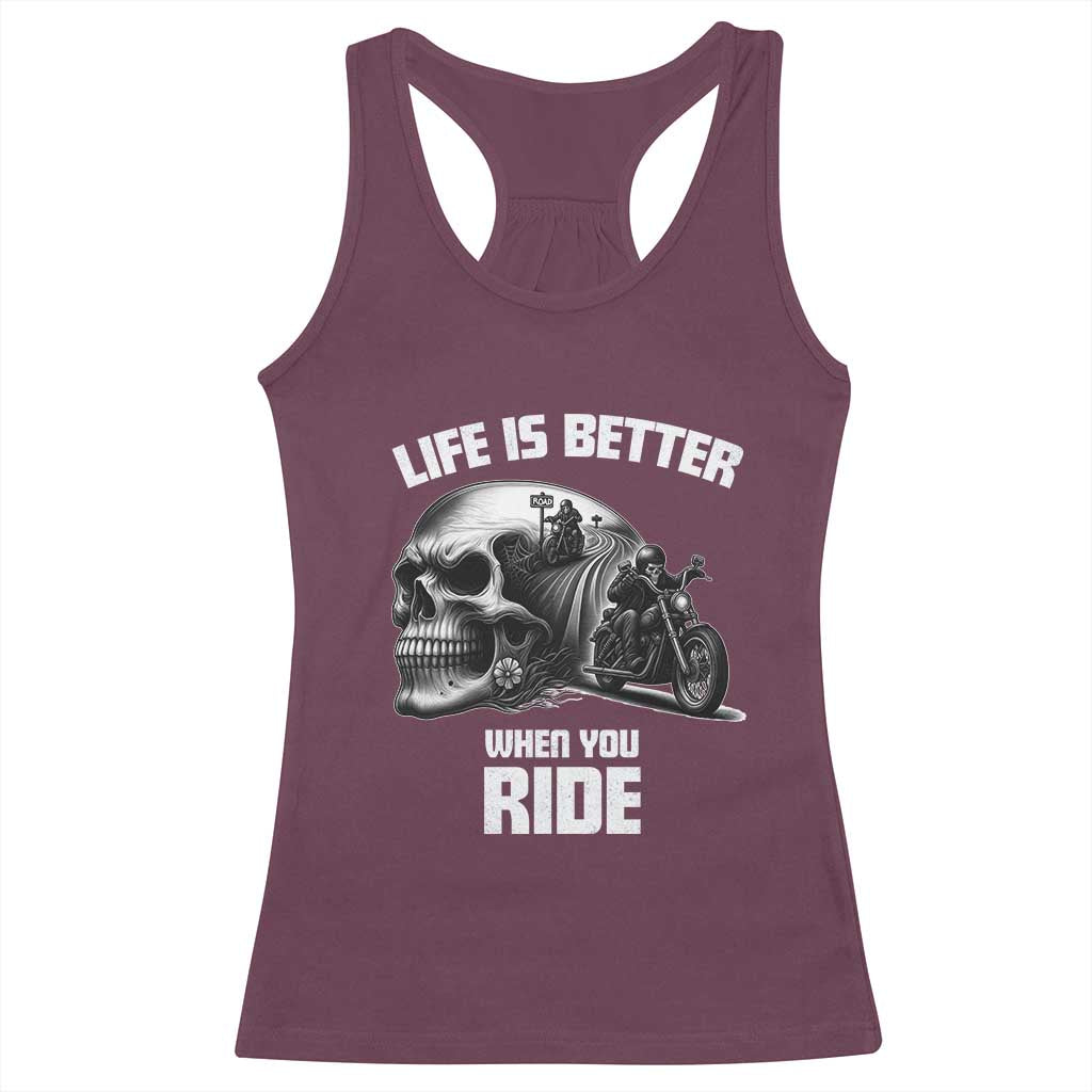 Funny Biker Skeleton Motorcycle Rider Racerback Tank Top Life Is Better When You Ride - Wonder Print Shop
