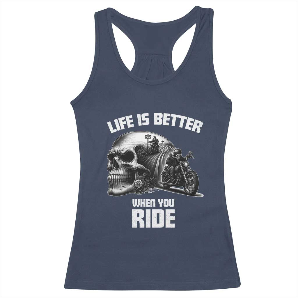 Funny Biker Skeleton Motorcycle Rider Racerback Tank Top Life Is Better When You Ride - Wonder Print Shop