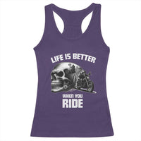 Funny Biker Skeleton Motorcycle Rider Racerback Tank Top Life Is Better When You Ride - Wonder Print Shop