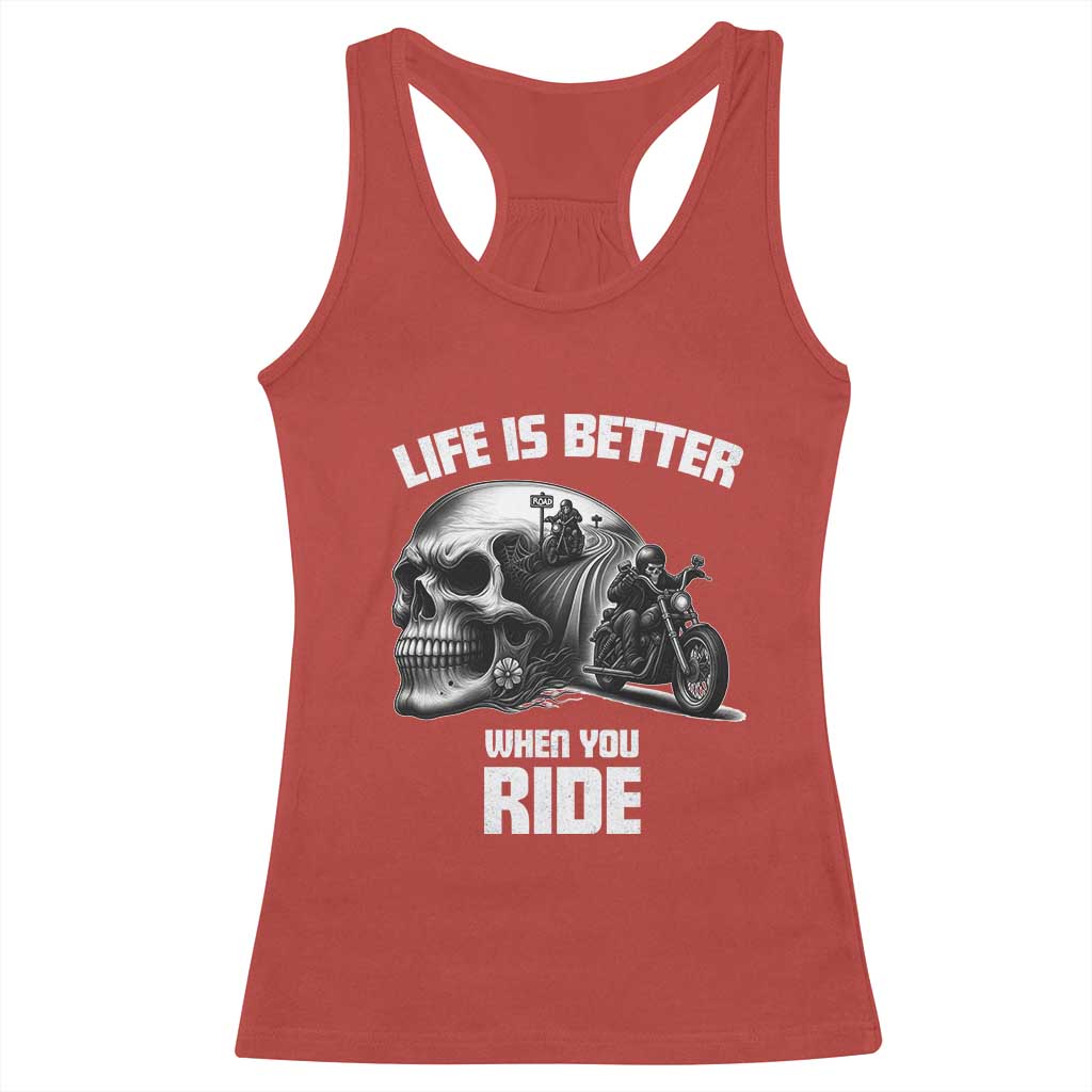 Funny Biker Skeleton Motorcycle Rider Racerback Tank Top Life Is Better When You Ride - Wonder Print Shop