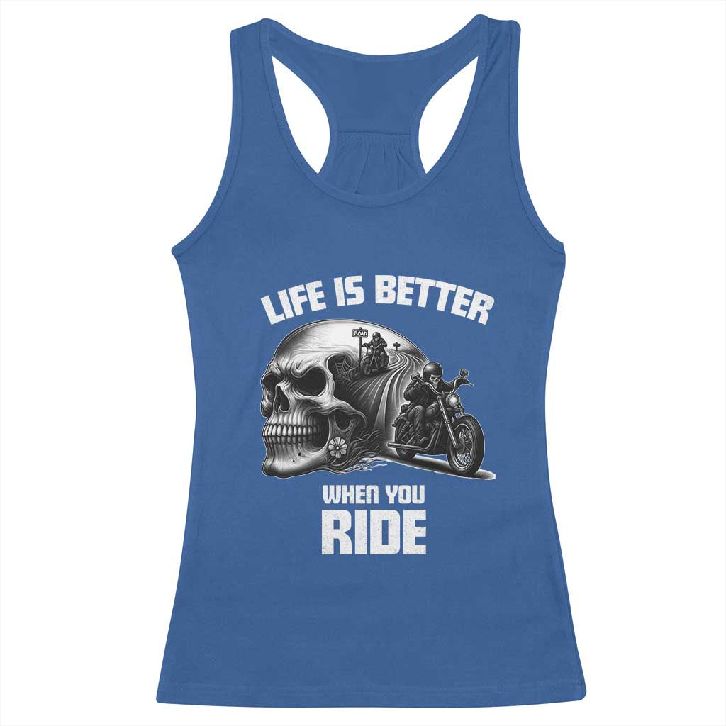 Funny Biker Skeleton Motorcycle Rider Racerback Tank Top Life Is Better When You Ride - Wonder Print Shop