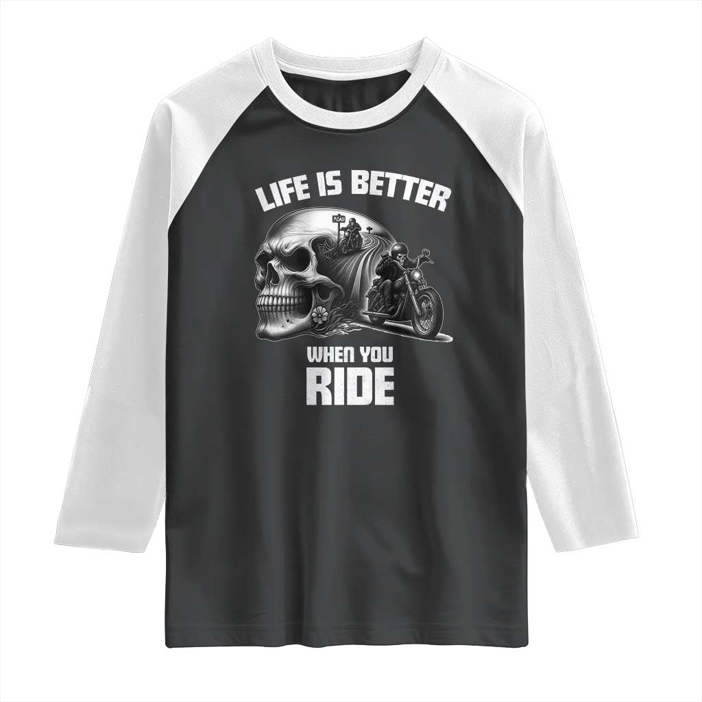 Funny Biker Skeleton Motorcycle Rider Raglan Shirt Life Is Better When You Ride - Wonder Print Shop