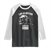 Funny Biker Skeleton Motorcycle Rider Raglan Shirt Life Is Better When You Ride - Wonder Print Shop