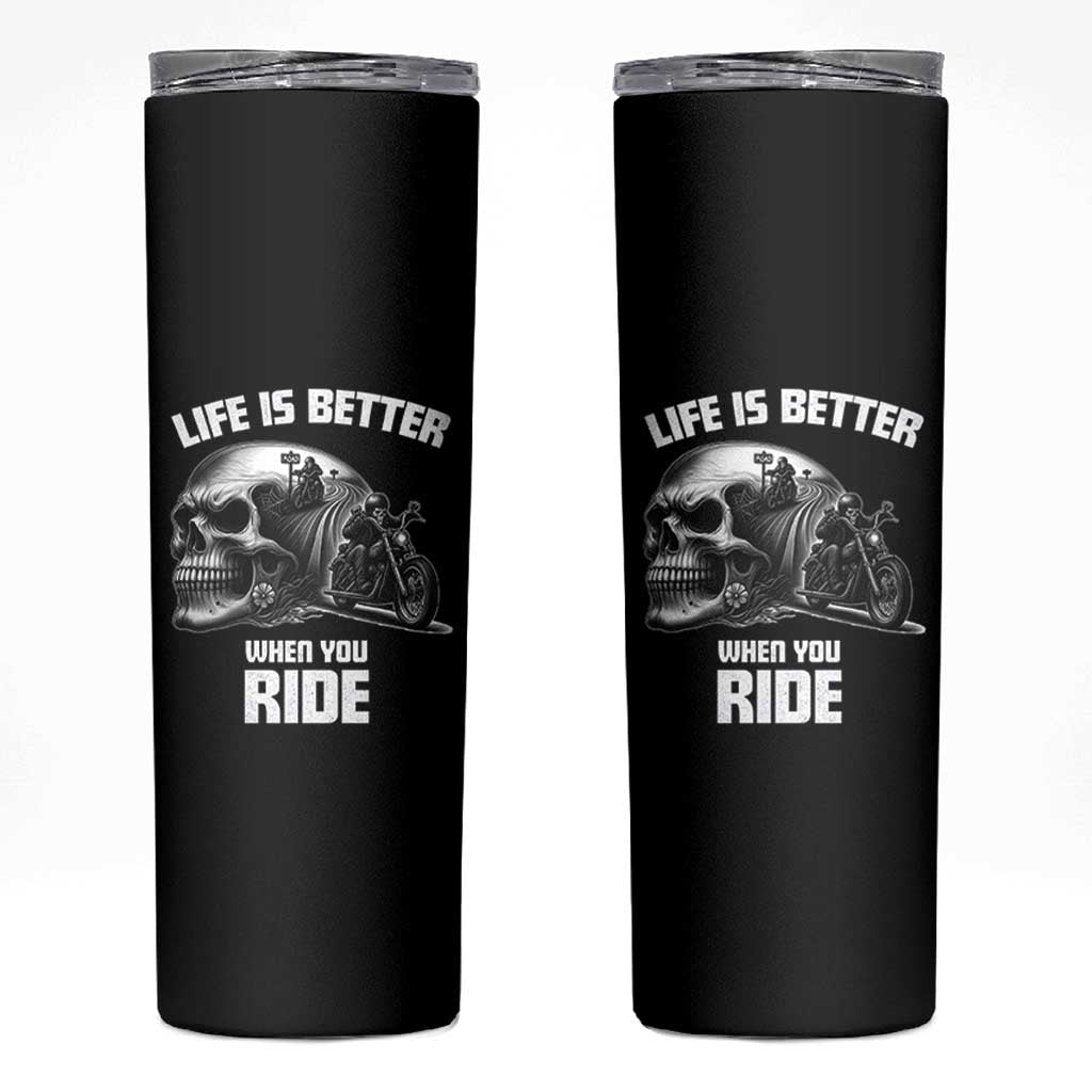 Funny Biker Skeleton Motorcycle Rider Skinny Tumbler Life Is Better When You Ride