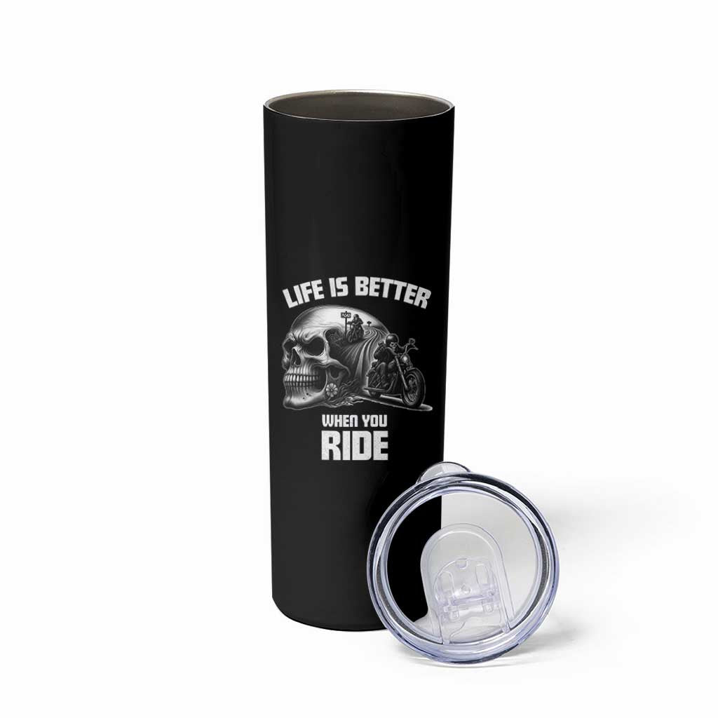 Funny Biker Skeleton Motorcycle Rider Skinny Tumbler Life Is Better When You Ride