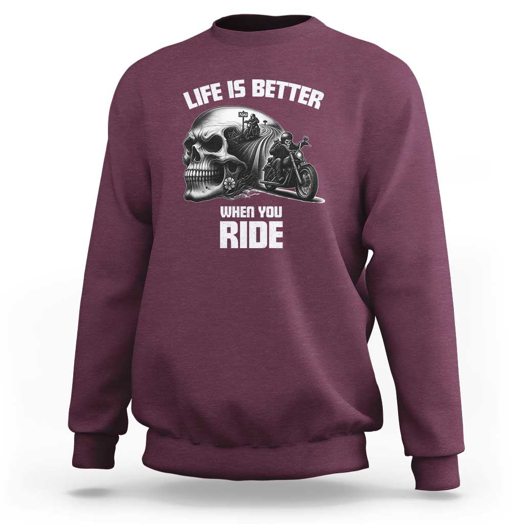 Funny Biker Skeleton Motorcycle Rider Sweatshirt Life Is Better When You Ride - Wonder Print Shop