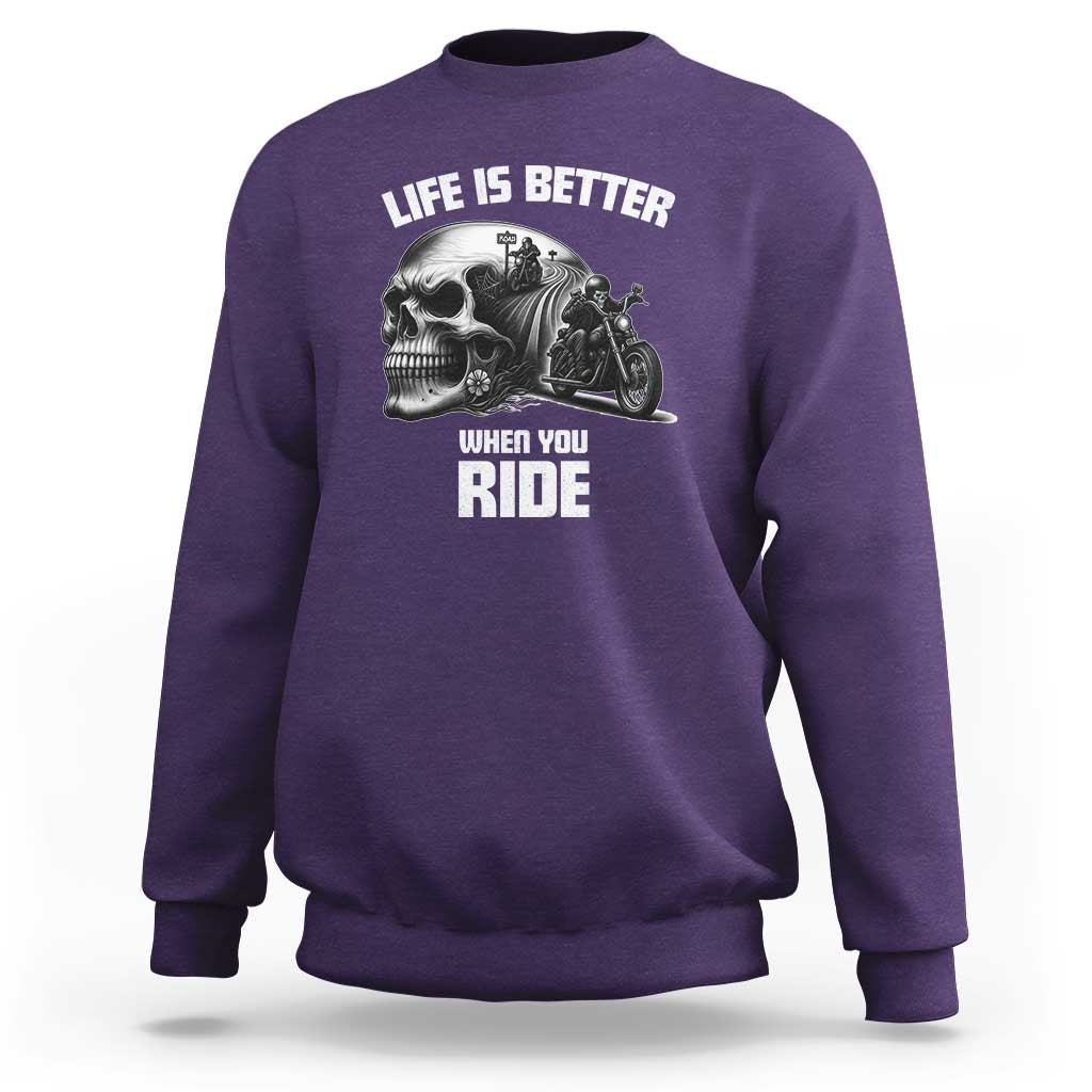 Funny Biker Skeleton Motorcycle Rider Sweatshirt Life Is Better When You Ride - Wonder Print Shop