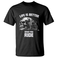 Funny Biker Skeleton Motorcycle Rider T Shirt Life Is Better When You Ride - Wonder Print Shop