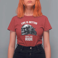Funny Biker Skeleton Motorcycle Rider T Shirt For Women Life Is Better When You Ride - Wonder Print Shop