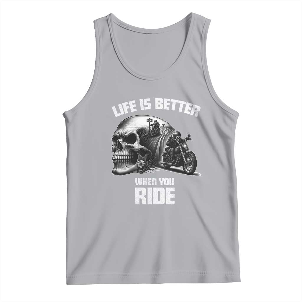 Funny Biker Skeleton Motorcycle Rider Tank Top Life Is Better When You Ride - Wonder Print Shop