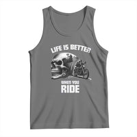 Funny Biker Skeleton Motorcycle Rider Tank Top Life Is Better When You Ride - Wonder Print Shop
