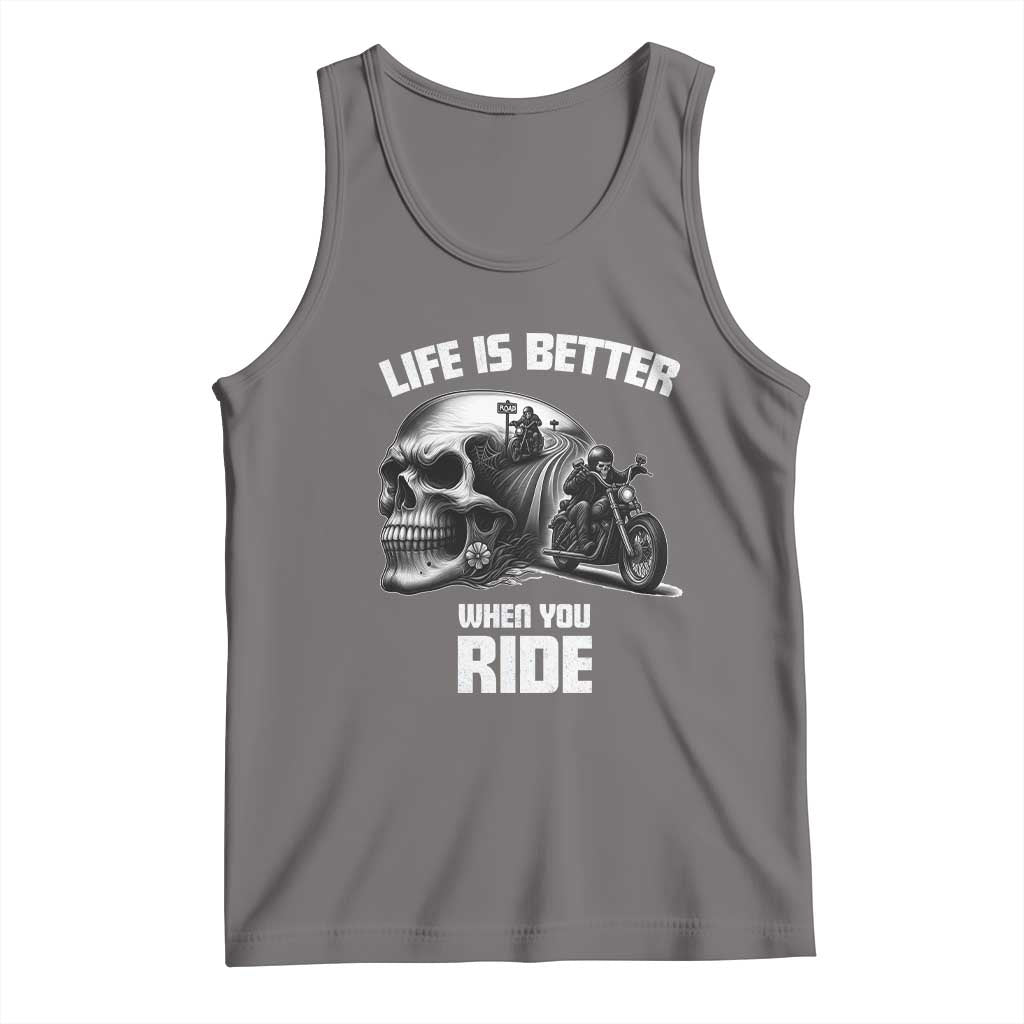 Funny Biker Skeleton Motorcycle Rider Tank Top Life Is Better When You Ride - Wonder Print Shop