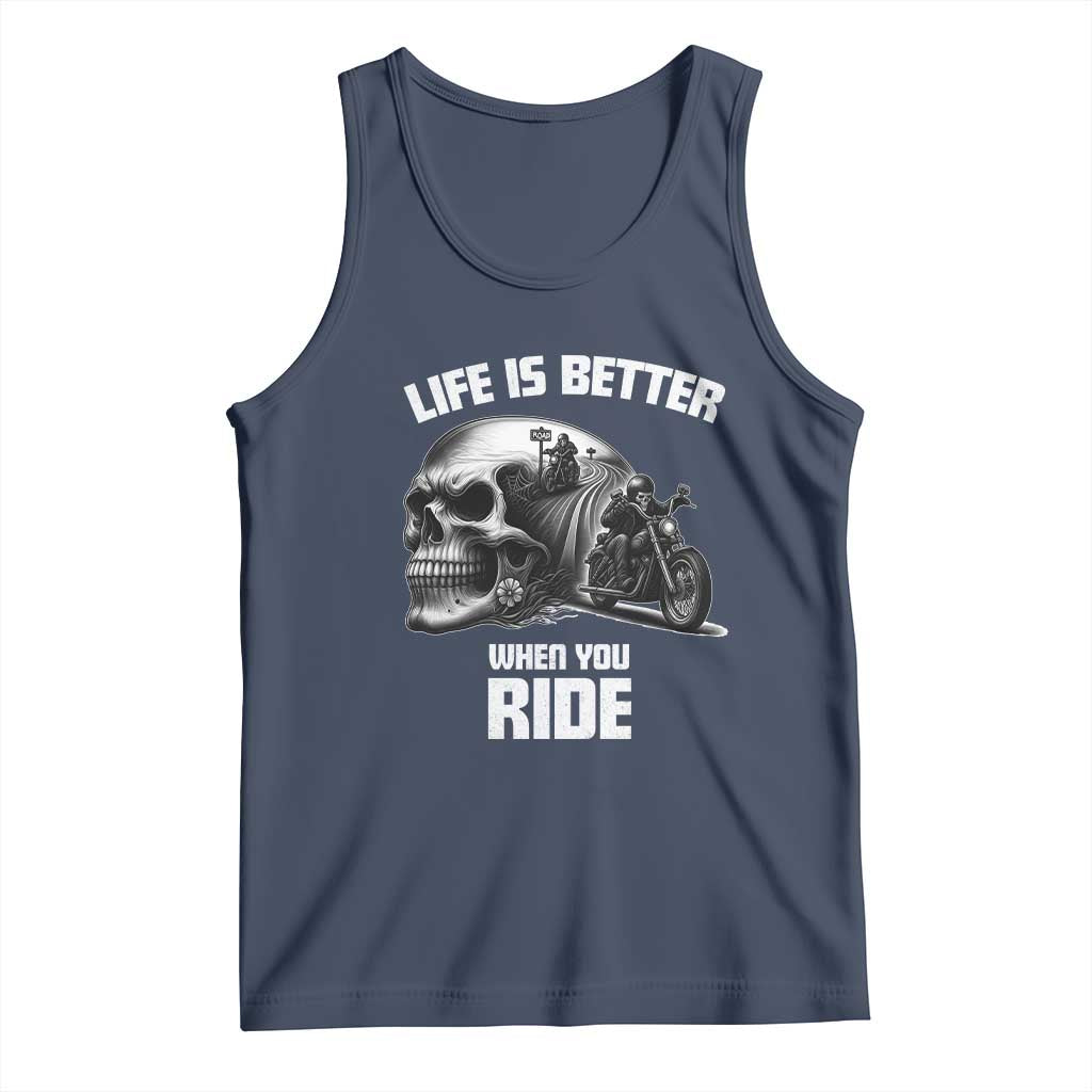 Funny Biker Skeleton Motorcycle Rider Tank Top Life Is Better When You Ride - Wonder Print Shop