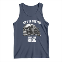 Funny Biker Skeleton Motorcycle Rider Tank Top Life Is Better When You Ride - Wonder Print Shop