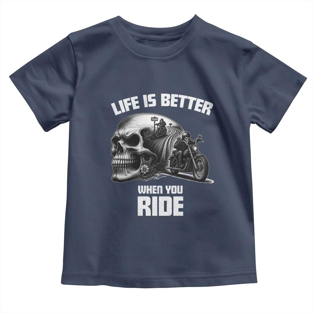 Funny Biker Skeleton Motorcycle Rider Toddler T Shirt Life Is Better When You Ride - Wonder Print Shop