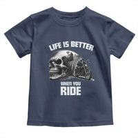 Funny Biker Skeleton Motorcycle Rider Toddler T Shirt Life Is Better When You Ride - Wonder Print Shop