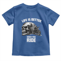 Funny Biker Skeleton Motorcycle Rider Toddler T Shirt Life Is Better When You Ride - Wonder Print Shop