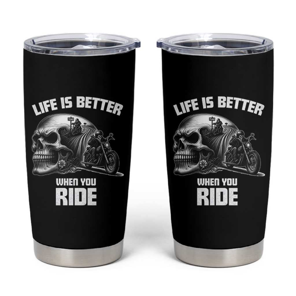 Funny Biker Skeleton Motorcycle Rider Tumbler Cup Life Is Better When You Ride