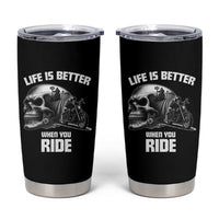 Funny Biker Skeleton Motorcycle Rider Tumbler Cup Life Is Better When You Ride